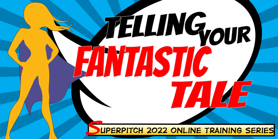 SuperPitch: Telling Your Fantastic Tale! 2022